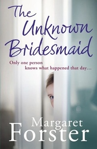 Margaret Forster - The Unknown Bridesmaid.