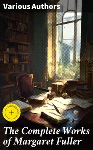 The Complete Works of Margaret Fuller