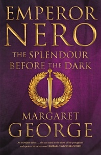 Margaret George - Emperor Nero: The Splendour Before The Dark.