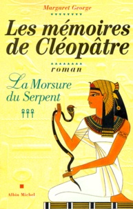 Margaret George - Les mémoires de Cléopâtre Tome 3 : La morsure du serpent.