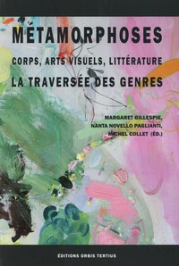 Métamorphoses : corps, arts visuels, littérature