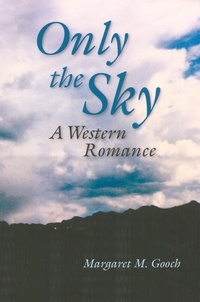  Margaret Gooch - Only the Sky: A Western Romance.