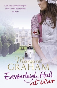 Margaret Graham - Easterleigh Hall at War.