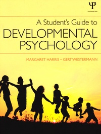 Margaret Harris et Gert Westermann - A Student's Guide to Developmental Psychology.