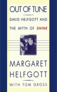 Margaret Helfgott et Tom Gross - Out of Tune - David Helfgott and the Myth of Shine.