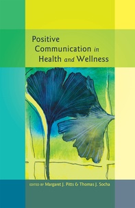 Margaret j. Pitts et Thomas Socha - Positive Communication in Health and Wellness.