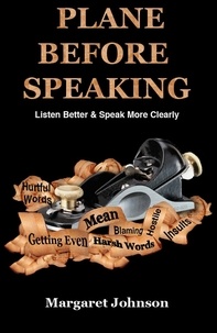  Margaret Johnson - PLANE BEFORE SPEAKING: Listen Better and Speak More Clearly.