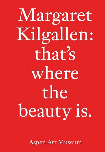 Margaret Kilgallen - Margaret Kilgallen - That's where the beauty is.