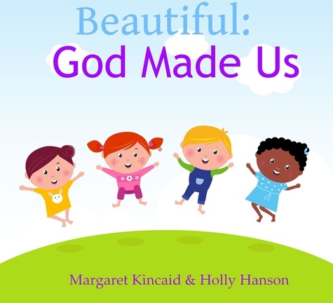 Margaret Kincaid et  Holly Hanson - Beautiful:God Made Us.