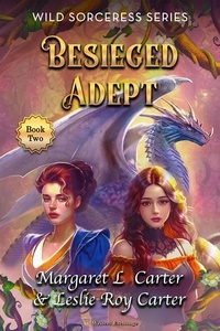  Margaret L. Carter et  Leslie Roy Carter - Besieged Adept - Wild Sorceress Series, #2.