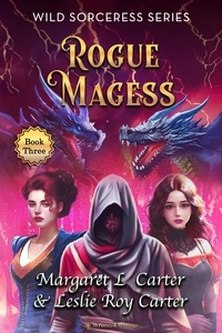 Margaret L. Carter et  Leslie Roy Carter - Rogue Magess - Wild Sorceress Series, #3.