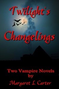  Margaret L. Carter - Twilight's Changelings: Two Vampire Novels.