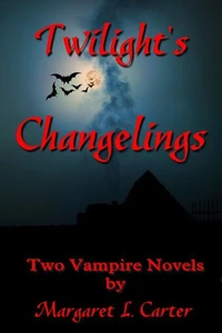 Twilight's Changelings: Two Vampire Novels