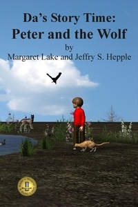  Margaret Lake et  Jeffry S. Hepple - Da's Story Time: Peter and the Wolf - Da's Story Time.