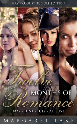  Margaret Lake - Twelve Months of Romance (May, June, July, August - Twelve Months of Romance Boxed Set, #2.