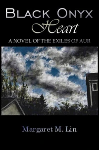 Black Onyx Heart: A Novel of the Exiles of Aur