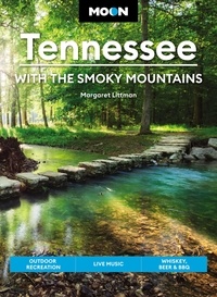 Margaret Littman - Moon Tennessee: With the Smoky Mountains - Outdoor Recreation, Live Music, Whiskey, Beer &amp; BBQ.