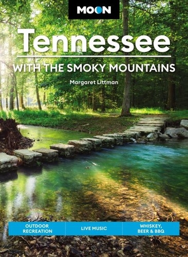 Moon Tennessee: With the Smoky Mountains. Outdoor Recreation, Live Music, Whiskey, Beer &amp; BBQ