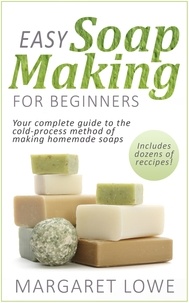  Margaret Lowe - Easy Soapmaking for Beginners.