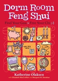 Margaret M. Donahue et Elizabeth MacCrellish - Dorm Room Feng Shui - Find Your Gua, Free Your Chi.