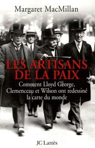 Margaret MacMillan - Les artisans de la paix - Comment Lloyd George, Clemenceau et Wilson ont redessiné la carte du monde.