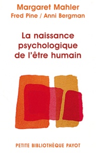 Margaret Mahler et Fred Pine - La naissance psychologique de l'être humain - Symbiose humain et individuation.