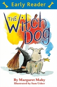 Margaret Mahy et Sam Usher - Early Reader: The Witch Dog.