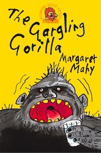 Margaret Mahy et Tony Ross - The Gargling Gorilla.