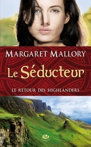 Margaret Mallory - Le retour des Highlanders Tome 2 : Le Séducteur.