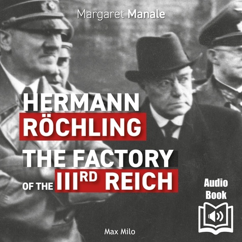 Margaret Manale et  Synthesized voice - Hermann Röchling: The Factory of the Third Reich.