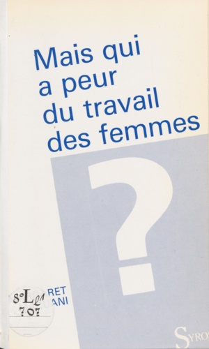 Mais qui a peur du travail des femmes ?