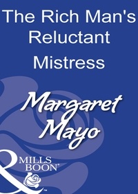 Margaret Mayo - The Rich Man's Reluctant Mistress.