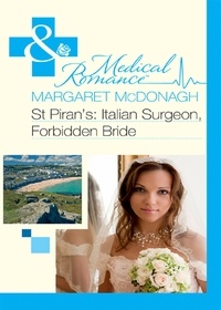 Margaret McDonagh - St Piran’s: Italian Surgeon, Forbidden Bride.