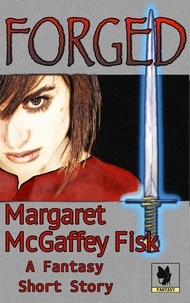  Margaret McGaffey Fisk - Forged: A Fantasy Short Story.