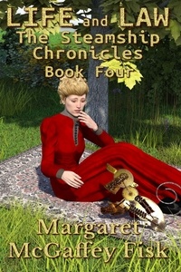  Margaret McGaffey Fisk - Life and Law - The Steamship Chronicles, #4.