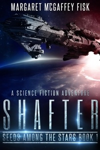  Margaret McGaffey Fisk - Shafter: A Science Fiction Adventure - Seeds Among the Stars, #1.