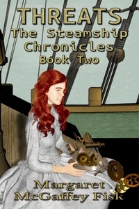  Margaret McGaffey Fisk - Threats - The Steamship Chronicles, #2.