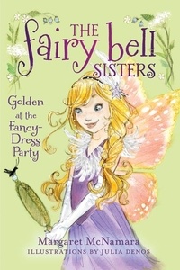Margaret McNamara et Julia Denos - The Fairy Bell Sisters #3: Golden at the Fancy-Dress Party.