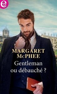 Margaret McPhee - Gentleman ou débauché ?.