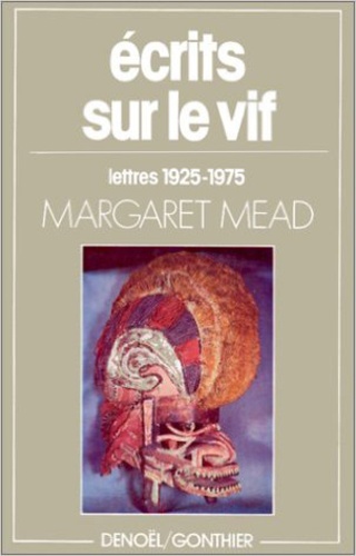 Margaret Mead - Ecrits sur le vif - Lettres, 1925-1975.