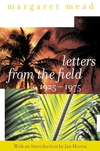 Margaret Mead - Letters from the Field, 1925-1975.