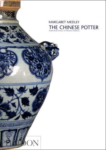Margaret Medley - The chinese potter - A pratical history of Chinese ceramics, édition en langue anglaise.