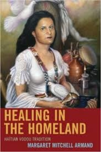 Margaret Mitchell Armand - Healing in the Homeland - Haïtian Vodou Tradition.