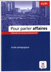 Margaret Mitchell et Ariane Fleuranceau - Pour parler affaires A2/B1 - Guide pédagogique.