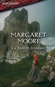 Margaret Moore - La fiancée écossaise.