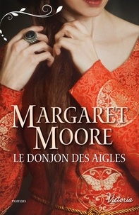 Margaret Moore - Le donjon des aigles.