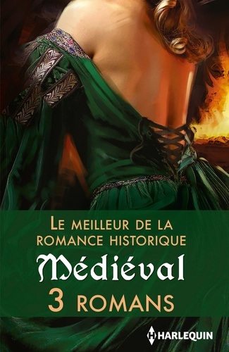 Le meilleur de la romance historique : Médiéval. 3 romans