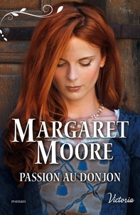 Margaret Moore - Passion au donjon.
