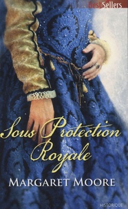 Margaret Moore - Sous protection royale.