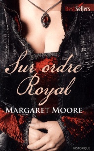 Margaret Moore - Sur ordre royal.